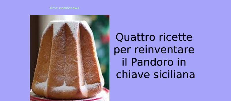 Reinventare alla siciliana il Pandoro che è rimasto dopo le feste natalizie. Le ricette siciliane di Zia Carmela