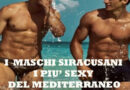 Da una ricerca internazionale, gli uomini SIRACUSANI sono i più sexy del Mediterraneo.